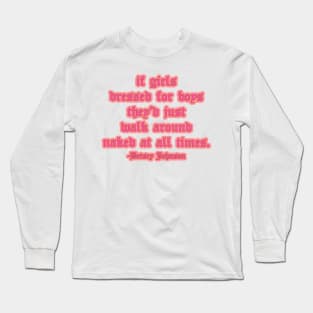 Girls Don’t Dress for Boys Designer Quote Long Sleeve T-Shirt